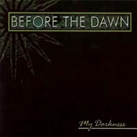 Before the Dawn — My Darkness